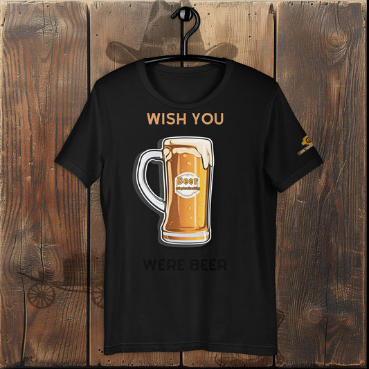 Wish You Were Beer Unisex t-shirt